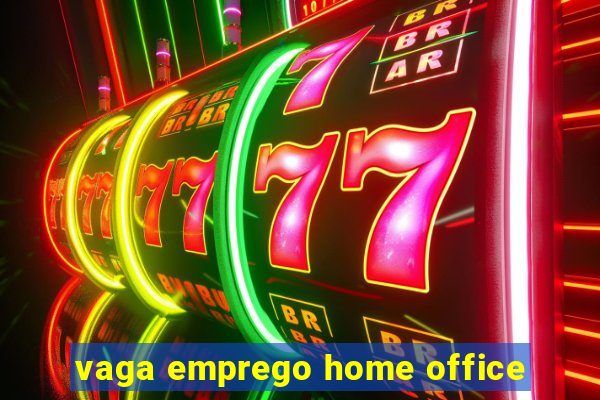 vaga emprego home office